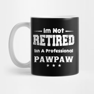 i'm Not Retired I'm A professional pawpaw Mug